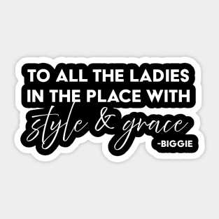 To all the ladies in the place with style & Grace Sticker